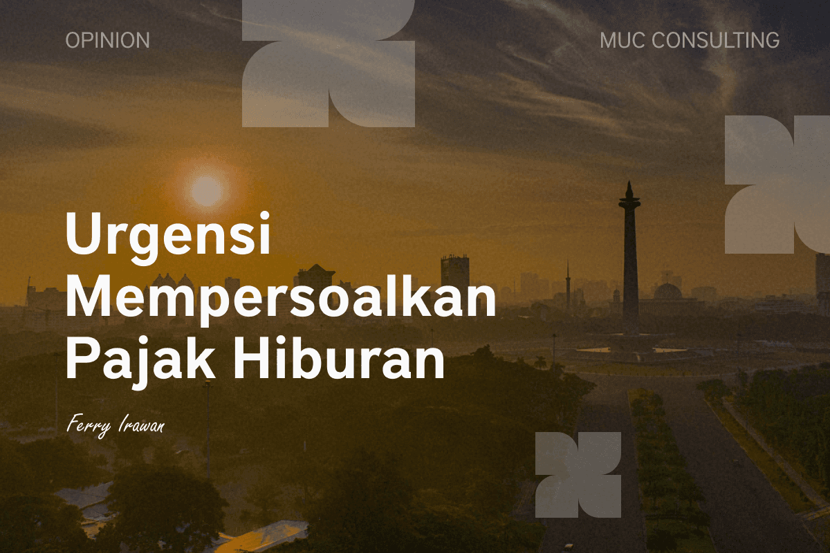 Urgensi Mempersoalkan Pajak Hiburan 