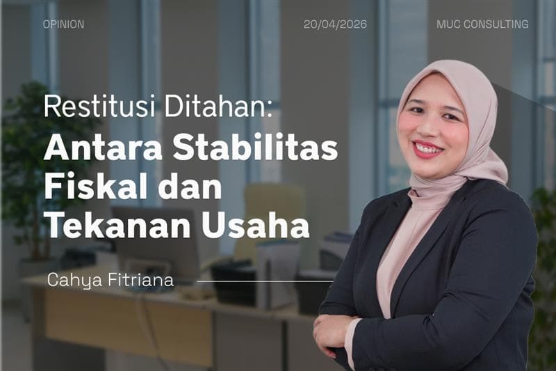 Restitusi Ditahan: Antara Stabilitas Fiskal dan Tekanan Usaha