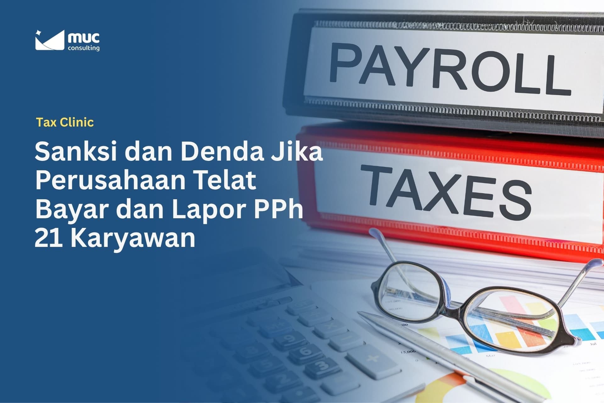 Sanksi dan Denda Jika Perusahaan Telat Bayar dan Lapor PPh 21 Karyawan