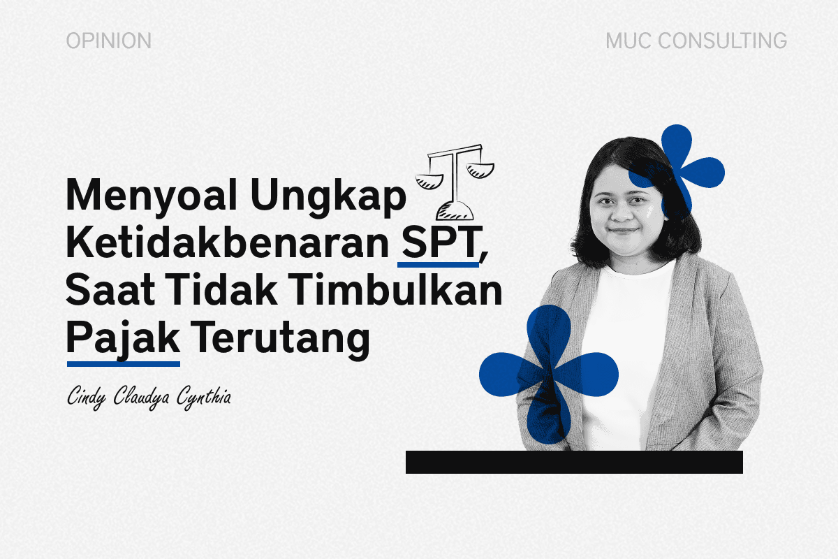 Menyoal Ungkap Ketidakbenaran SPT, Saat Tidak Timbulkan Pajak Terutang Menyoal Ungkap Ketidakbenaran SPT, Saat Tidak Timbulkan Pajak Terutang