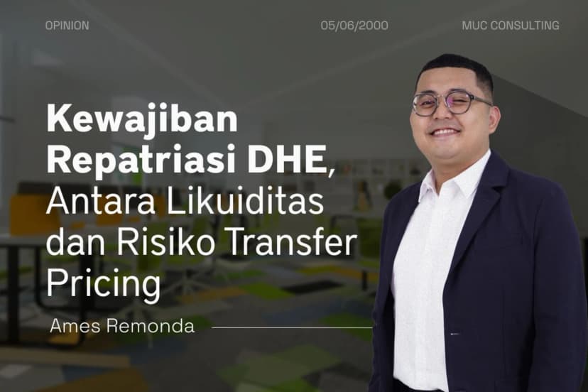 Kewajiban Repatriasi DHE, Antara Likuiditas dan Risiko Transfer Pricing Kewajiban Repatriasi DHE, Antara Likuiditas dan Risiko Transfer Pricing