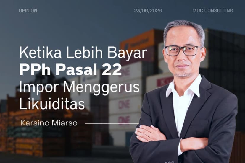 Ketika Lebih Bayar PPh Pasal 22 Impor Menggerus Likuiditas Ketika Lebih Bayar PPh Pasal 22 Impor Menggerus Likuiditas