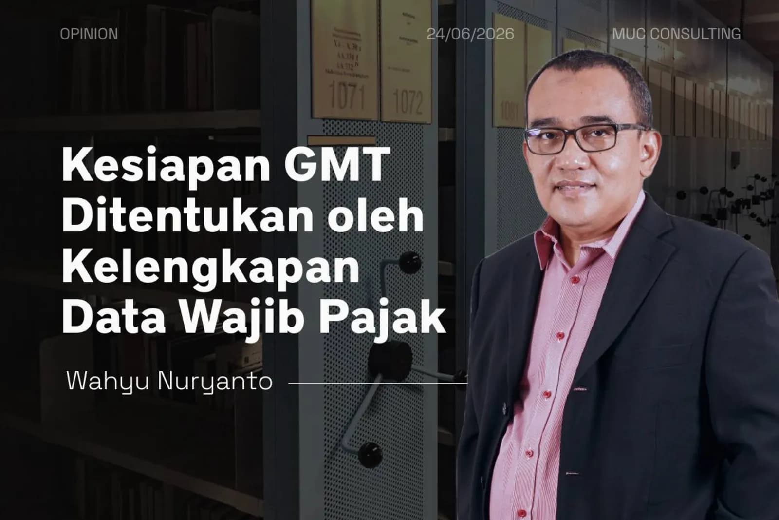 Kesiapan GMT Ditentukan oleh Kelengkapan Data Wajib Pajak