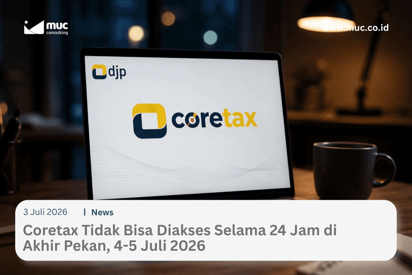 Coretax Tidak Bisa Diakses Selama 24 Jam di Akhir Pekan, 4-5 Juli 2026 Coretax Tidak Bisa Diakses Selama 24 Jam di Akhir Pekan, 4-5 Juli 2026