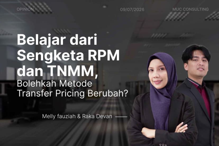Belajar dari Sengketa RPM dan TNMM, Bolehkah Metode Transfer Pricing Berubah? Belajar dari Sengketa RPM dan TNMM, Bolehkah Metode Transfer Pricing Berubah?