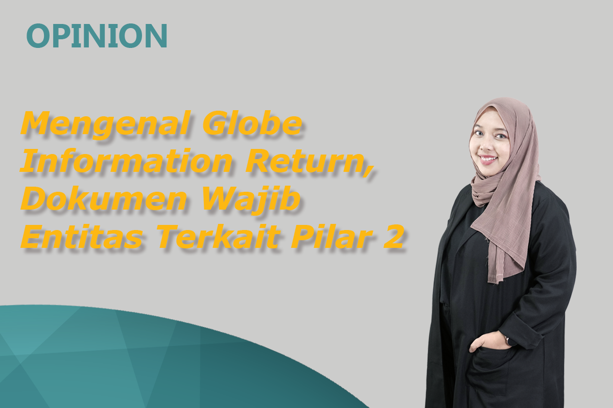 Mengenal Globe Information Return, Dokumen Wajib Entitas Terkait Pilar 2