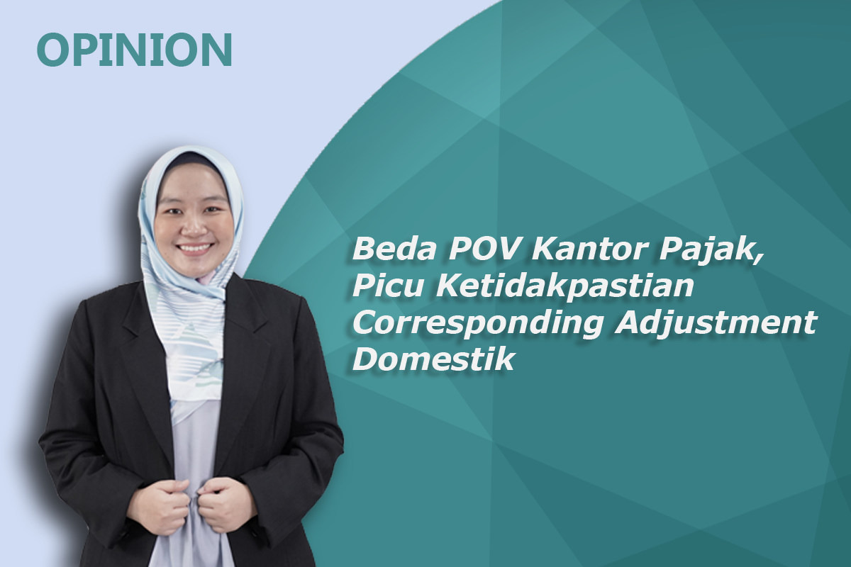 Beda POV Kantor Pajak, Picu Ketidakpastian Corresponding Adjustment Domestik