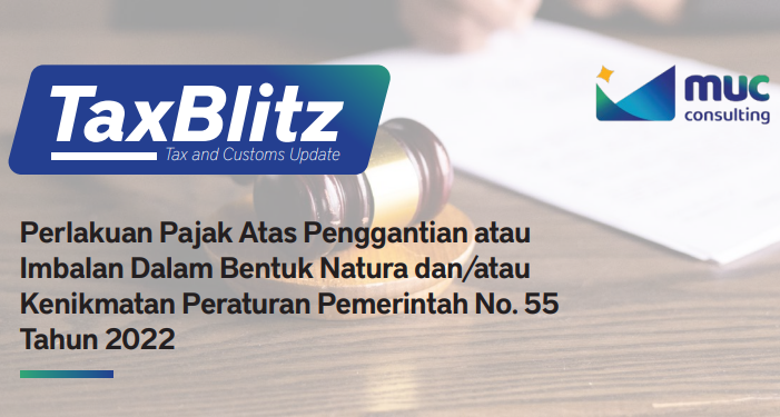 Perlakuan Pajak Atas Penggantian atau  Imbalan Dalam Bentuk Natura dan/atau  Kenikmatan Peraturan Pemerintah No. 55  Tahun 2022