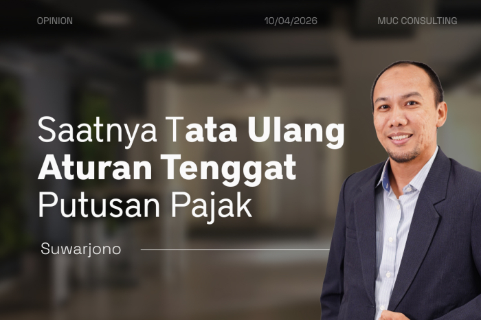 Saatnya Tata Ulang Aturan Tenggat Putusan Pajak 